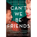 Can't We Be Friends: A Novel of Ella Fitzgerald and Marilyn Monroe