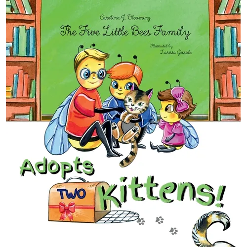 The Five Little Bees Family: Adopts Two Kittens