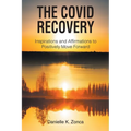 The Covid Recovery: Inspirations and Affirmations to Positively Move Forward