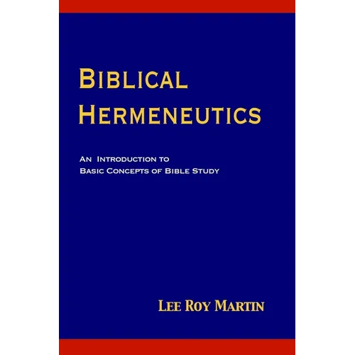 Biblical Hermeneutics: An Introduction to Basic Concepts of Bible Study