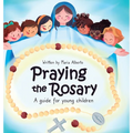 Praying the Rosary: A guide for young children