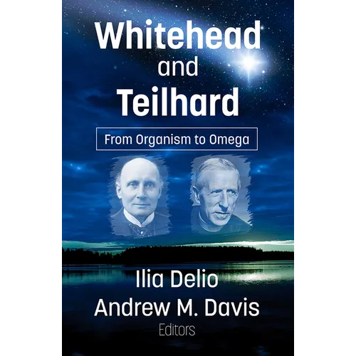 Whitehead and Teilhard: From Organism to Omega