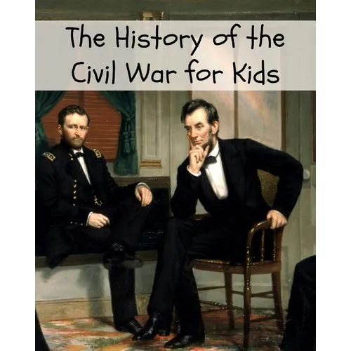 The History of the Civil War for Kids