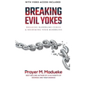 Breaking Evil Yokes: Breaking Bloodline Curses & Redeeming Your Bloodline in 2022