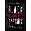 Black Cargoes: A History of the Atlantic Slave Trade 1518-1865