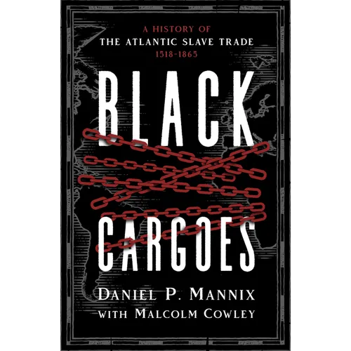 Black Cargoes: A History of the Atlantic Slave Trade 1518-1865