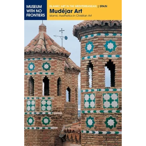 Mudéjar Art: Islamic Aesthetics in Christian Art