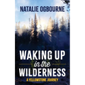 Waking Up in the Wilderness: A Yellowstone Journey