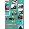 Drive Here and Devastate Me