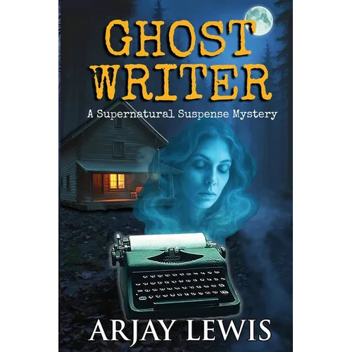 Ghost Writer: A Supernatural Suspense Mystery