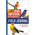 North American Bird Watching for Beginners Field Journal: Log, Sketchbook, and Life List