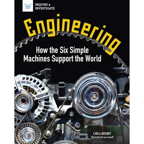 Engineering: How the Six Simple Machines Support the World