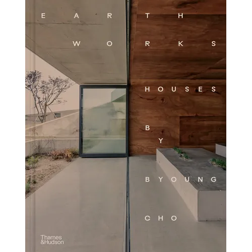 Earth Works: Houses by Byoung Cho