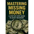 Mastering Missing Money: A Step-by-Step Guide to Asset Recovery