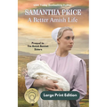 A Better Amish Life LARGE PRINT: A Prequel to The Amish Bonnet Sisters series
