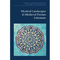 Mystical Landscapes in Medieval Persian Literature
