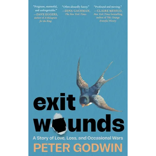 Exit Wounds: A Story of Love, Loss, and Occasional Wars