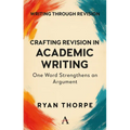 Crafting Revision in Academic Writing: One Word Strengthens an Argument