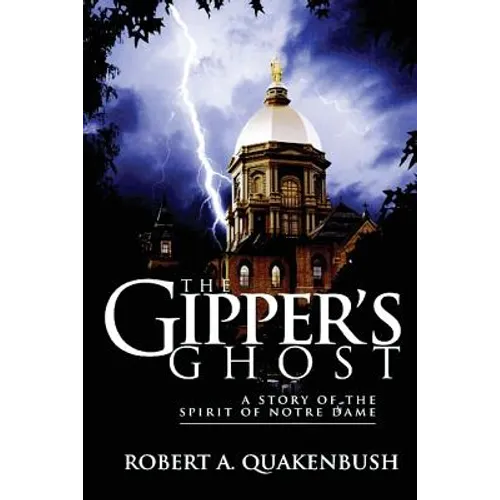 The Gipper's Ghost: A Story of the Spirit of Notre Dame