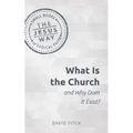 What Is the Church and Why Does It Exist?