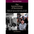 The Epistemology of Resistance: Gender and Racial Oppression, Epistemic Injustice, and Resistant Imaginations