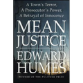 Mean Justice: A Town's Terror, a Prosecutor's Power, a Betrayal of Innocence
