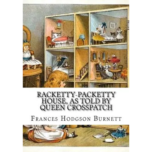 Racketty-Packetty House, as Told by Queen Crosspatch