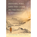 Indians, Fire, and the Land in the Pacific Northwest