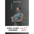 Steel Clubs Training - From Zero to Gladiator