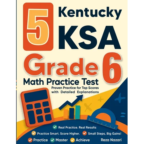 5 Kentucky KSA Grade 6 Math Practice Tests: Proven Practice for Top Scores with Detailed Explanations