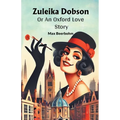 Zuleika Dobson Or An Oxford Love Story
