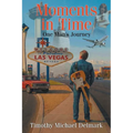 Moments in Time: One Man's Journey