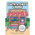 Cute and Cozy Crime: 25 Mini Mysteries to Solve