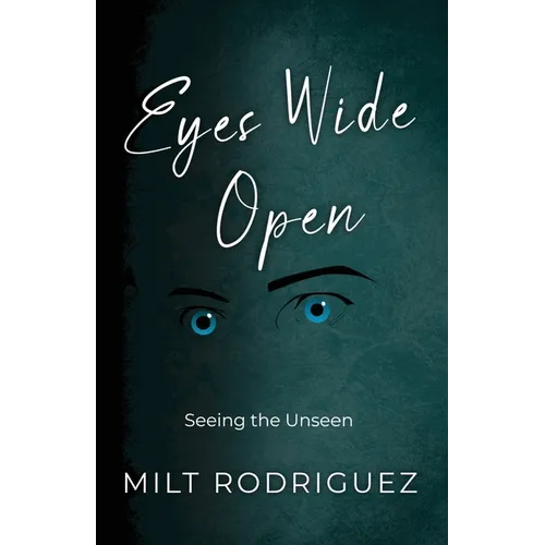 Eyes Wide Open: Seeing the Unseen