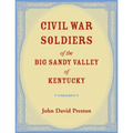 Civil War Soldiers of the Big Sandy Valley of Kentucky