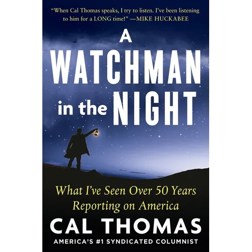 A Watchman in the Night: What I've Seen Over 50 Years Reporting on America
