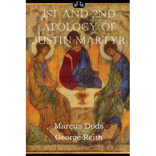 First and Second Apologies of Justin Martyr