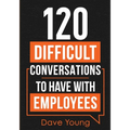 120 Difficult Conversations to Have With Employees