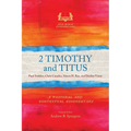 2 Timothy and Titus: A Pastoral and Contextual Commentary