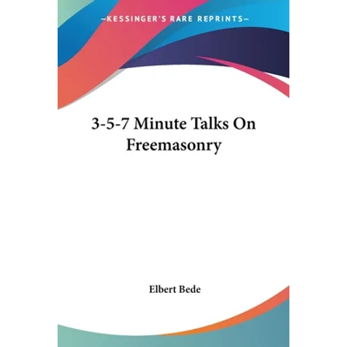 3-5-7 Minute Talks On Freemasonry