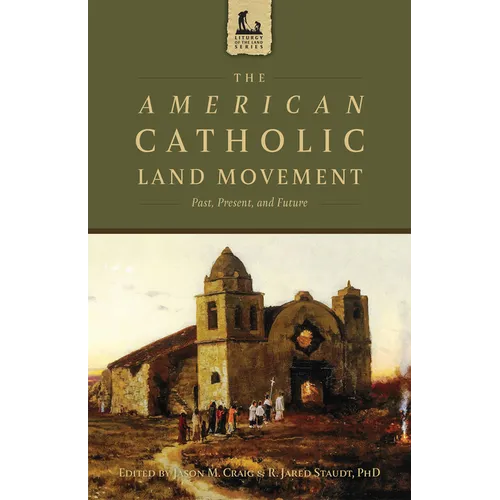 The American Catholic Land Movement: Past, Present, and Future