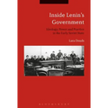Inside Lenin's Government: Ideology, Power and Practice in the Early Soviet State