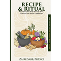 Recipe & Ritual: Nourishing the Body Through Food, Rhythm and Sacred Preparation