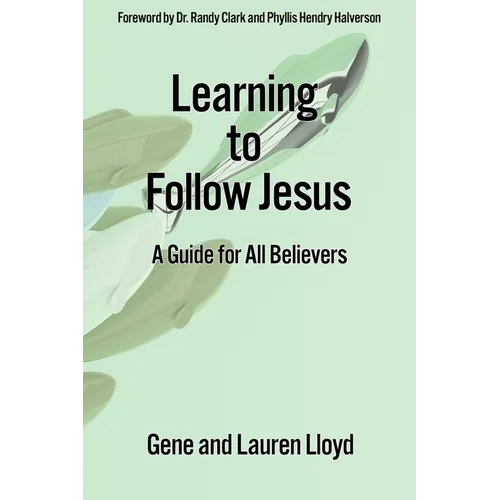 Learning to Follow Jesus: A Guide for All Believers