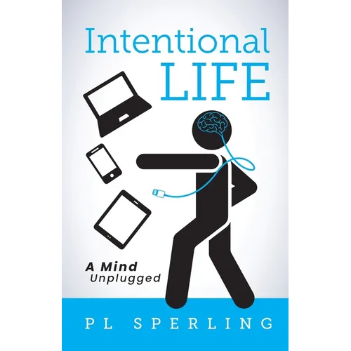 Intentional Life: A Detoxification from a Tech-Crazy World