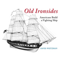Old Ironsides: Americans Build a Fighting Ship