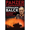 Panzer Commander Hermann Balck: Germany's Master Tactician