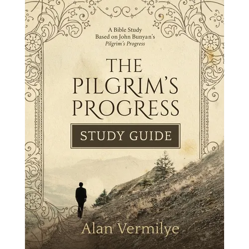 The Pilgrim's Progress Study Guide: A Bible Study Based on John Bunyan's Pilgrim's Progress (The Pilgrim's Progress Series)A Bible Study Based on John