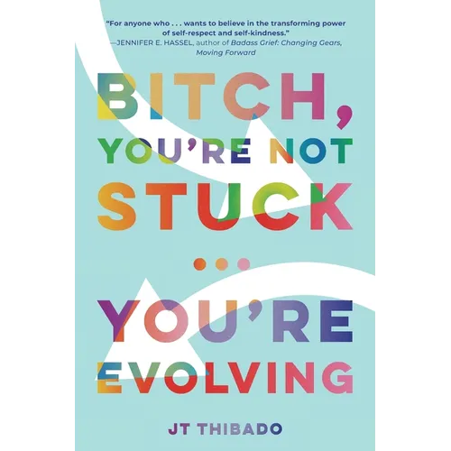 Bitch, You're Not Stuck...You're Evolving