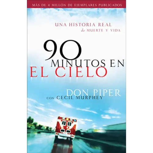 90 Minutos En El Cielo: Una Historia Real de Vida Y Muerte